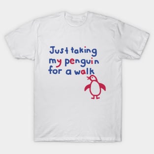 Just Taking My Penguin For a Walk Funny Quote T-Shirt